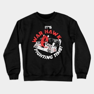 It's War Hawk Fighting Time! Crewneck Sweatshirt